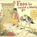 A Frog he would A-wooing Go (CH115)